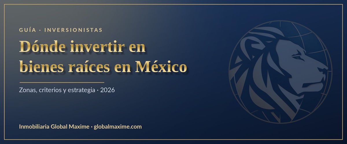 Dónde invertir en bienes raíces en México